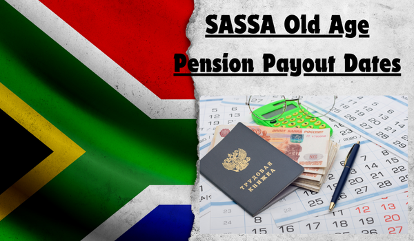 SASSA Old Age Pension Payout Dates