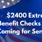 $2400 Extra Benefit Checks Are Coming for Seniors