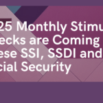 $725 Monthly Stimulus Checks are Coming for These SSI, SSDI and Social Security