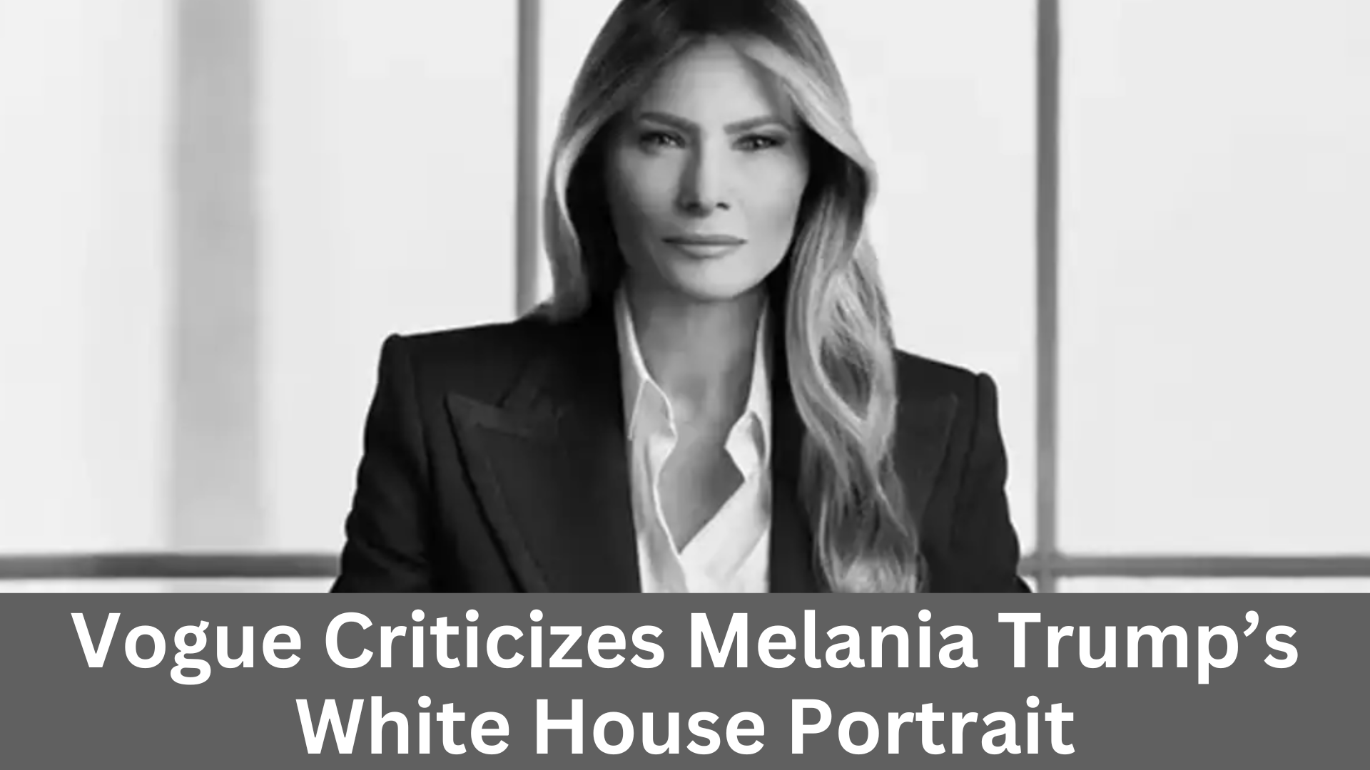 Vogue Criticizes Melania Trump’s White House Portrait